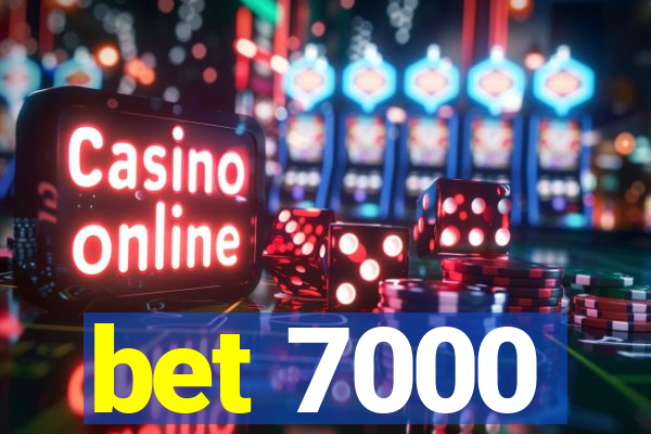 bet 7000